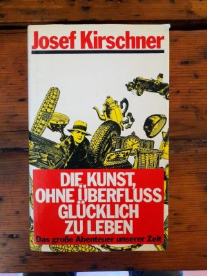 Die Kunst, ohne Überfluss glücklich zu leben - Das große Abenteuer unserer Zeit