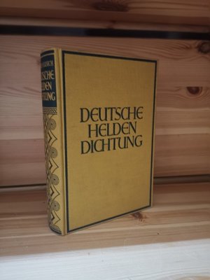 Deutsche Heldendichtung - ein Jahrtausend deutscher Geschichte in Liedern