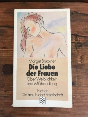 gebrauchtes Buch – Margit Brückner – Die Liebe der Frauen:  Über Weiblichkeit und Mißhandlung