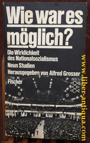 gebrauchtes Buch – Grosser, Alfred  – Wie war es möglich?: Die Wirklichkeit des Nationalsozialismus, neue Studien