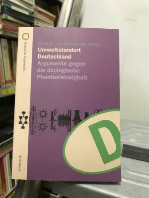 Umweltstandort Deutschland - Argumente gegen die ökologische Phantasielosigkeit