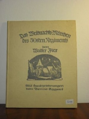 Das Weihnachts - Märchen des 50sten Regimentes von Walter Flex; Mit Handzeichnungen von Benno Eggert; Gedächnisausgabe