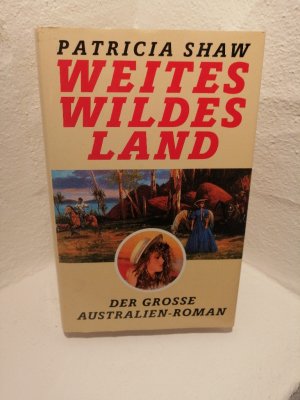 Weites wildes Land - der grosse Australien-Roman