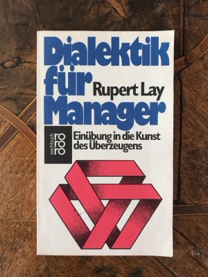 Dialektik für Manager: Einübung in die Kunst des Überzeugens