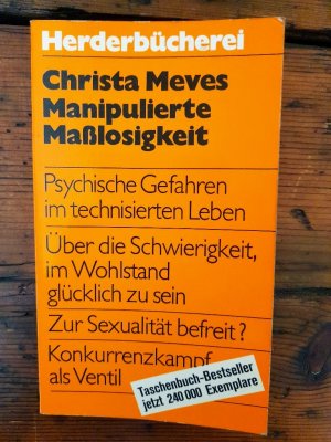 Manipulierte Maßlosigkeit Psychische Gefahren im technisierten Leben - Über die Schiwerigkeit im Wohlstand glücklich zu sein . Zur Sexualität befreit? - […]