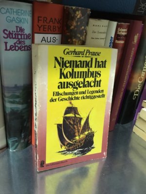 Niemand hat Kolumbus ausgelacht : Fälschungen u. Legenden d. Geschichte richtiggestellt. [Ullstein-Bücher] Ullstein-Buch , Nr. 3408
