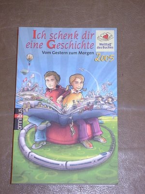 gebrauchtes Buch – Stiftung Lesen  – Ich schenk dir eine Geschichte 2005 - Vom Gestern zum Morgen