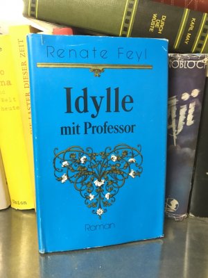 Idylle mit Professor : Roman.