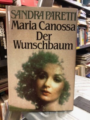 Maria Canossa/ Der Wunschbaum: zwei Romane