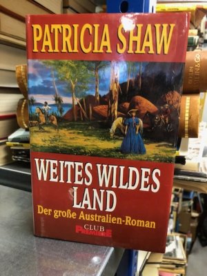 Weites wildes Land Der große Australien Roman