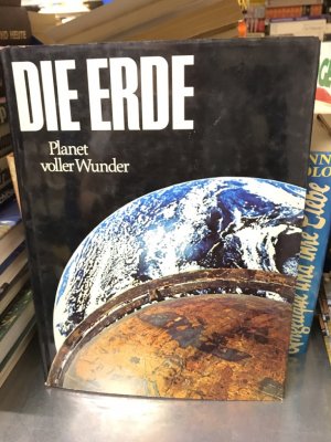 Die Erde - Planet voller Wunder Bilddokumentation herausgegeben von Roland Gööck, aus der Reihe "Der Mensch in seiner Welt"