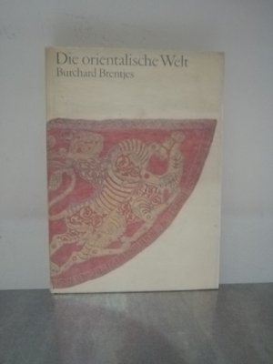 Die orientalische Welt Von den Anfängen bis Tschinggis-Khan