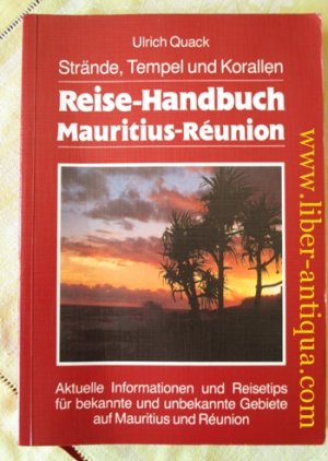 gebrauchtes Buch – Ulrich Quack – Reise - Handbuch Mauritius - Réunion: Strände, Tempel und Korallen; Aktuelle Informationen und Reisetips für bekannte und unbekannte Gebiete auf Mauritius und Réunion