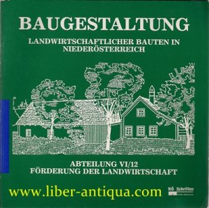 Baugestaltung landwirtschaftlicher Bauten in Niederösterreich Abteilung VI/12 Förderung der Landwirtschaft