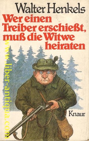 Wer einen Treiber erschießt, muß die Witwe heiraten Supplement zu "Jagd ist Jagd & Schnaps ist Schnaps"