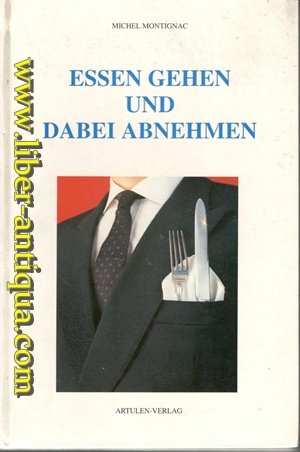 Essen gehen und dabei abnehmen Vorwort von Professor Heinrich Kasper, aus dem Französischen von Christa Trautner-Suder