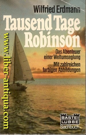 Tausend Tage Robinson - Das Abenteuer einer Weltumseglung