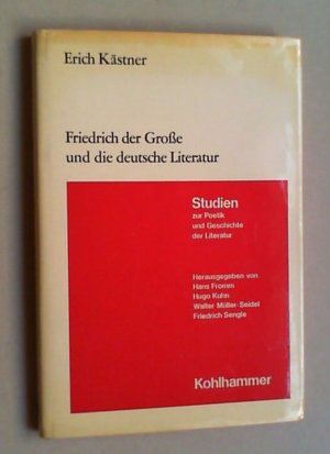 Friedrich der Große und die deutsche Literatur. Die Erwiderungen auf seine Schrift "De la littérature allemande".