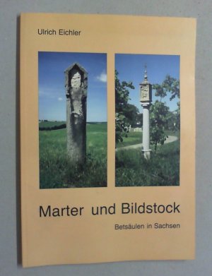 gebrauchtes Buch – Ulrich Eichler – Marter und Bildstock. Betsäulen in Sachsen.