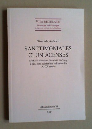 Sanctimoniales Cluniacenses. Studi sui monasteri femminili di Cluny e sulla loro legislazione in Lombaria (XI-XV secolo).