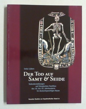 gebrauchtes Buch – PARAMENTIK - Lüders, Imke – Der Tod auf Samt & Seide. Todesdarstellungen auf liturgischen Textilien des 16. bis 19. Jahrhunderts im deutschsprachigen Raum.