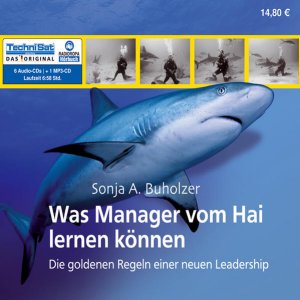 gebrauchtes Buch – Sonja A., Buholzer – Was Manager vom Hai lernen können: Die goldenen Regeln einer neuen Leadership (ungekürzte Lesung) Die goldenen Regeln einer neuen Leadership