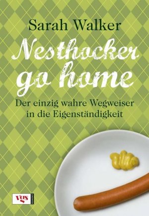 gebrauchtes Buch – Sarah Walker – Nesthocker go home: Der einzig wahre Wegweiser in die Eigenständigkeit Der einzig wahre Wegweiser in die Eigenständigkeit