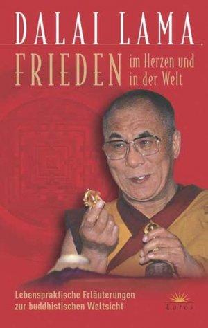 gebrauchtes Buch – Dalai Lama, XIV – Frieden im Herzen und auf der Welt. Lebenspraktische Erläuterungen zur buddhistischen Weltsicht Lebenspraktische Erläuterungen zur buddhistischen Weltsicht