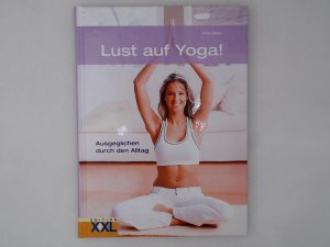 gebrauchtes Buch – Stella Weller – Lust auf Yoga!: Ausgeglichen durch den Alltag Ausgeglichen durch den Alltag