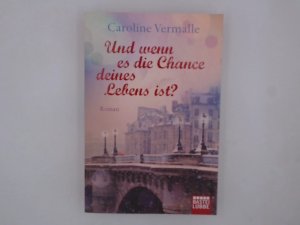 gebrauchtes Buch – Vermalle, Caroline und Karin Meddekis – Und wenn es die Chance deines Lebens ist?: Roman Roman