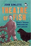 Theatre of Fish: Travels through Newfoundland and Labrador