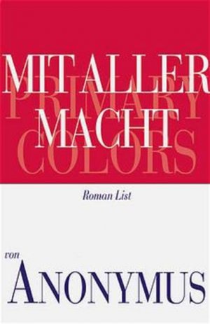 gebrauchtes Buch – Anonym Anonyme Ein Anonymer u – Mit aller Macht - Primary Colors. Polit-Thriller Primary Colors