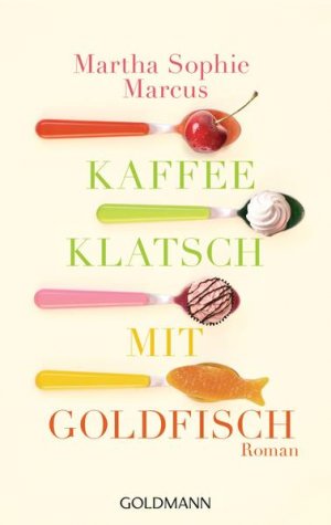 Kaffeeklatsch mit Goldfisch: Roman Roman