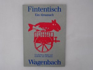 gebrauchtes Buch – Hrsg. v. Wagenbach Klaus – Fintentisch. Ein Almanach. Geschichten, Bilder und Gedichte aus 20 Jahren. (Ein Almanach). Geschichten, Bilder und Gedichte aus 20 Jahren