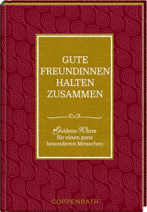 Gute Freundinnen halten zusammen: Goldene Worte für einen ganz besonderen Menschen Goldene Worte für einen ganz besonderen Menschen