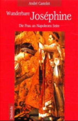 gebrauchtes Buch – Andre Castelot – Wunderbare Josephine Die Frau an Napoleons Seite