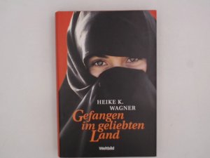 gebrauchtes Buch – Wagner, Heike K – Gefangen im geliebten Land : meine ägyptischen Jahre / Heike K. Wagner