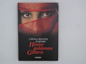 gebrauchtes Buch – Egbeme, Choga Regina – Hinter goldenen Gittern : ich wurde im Harem geboren / Choga Regina Egbeme