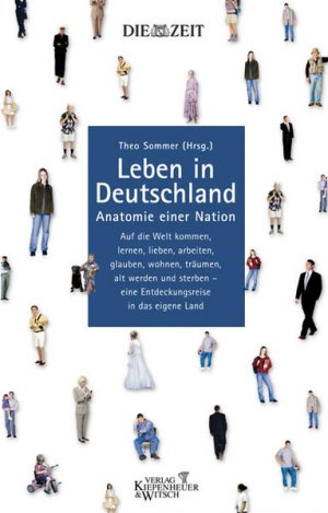 gebrauchtes Buch – Sommer Theo – Leben in Deutschland Anatomie einer Nation. Ein ZEIT-Buch. Auf die Welt kommen, lernen, lieben, arbeiten, glauben, wohnen, träumen, alt werden und sterben - eine Entdeckungsreise in das eigene Land