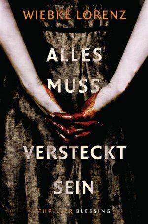 gebrauchtes Buch – Wiebke Lorenz – Alles muss versteckt sein: Thriller Roman