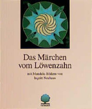 gebrauchtes Buch – unbekannt, Suse und Ingritt Neuhaus – Das Märchen vom Löwenzahn. [von Suse Anthony]