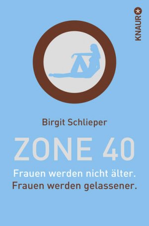 gebrauchtes Buch – Birgit Schlieper – Zone 40: Frauen werden nicht älter. Frauen werden gelassener. Frauen werden nicht älter. Frauen werden gelassener.