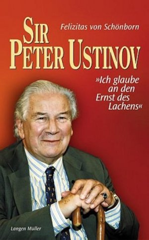 gebrauchtes Buch – Schönborn, Felizitas von – Peter Ustinov: Ich glaube an den Ernst des Lachens Ich glaube an den Ernst des Lachens