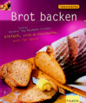 gebrauchtes Buch – Cremer, Monika und Silvia Faller – Brot backen extra! Unsere Top-Rezepte-Listen: einfach, ballaststoffreich, auch für Gäste