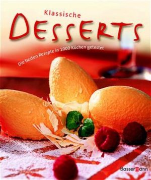 gebrauchtes Buch – Klassische Desserts Die besten Rezepte in 1000 Küchen getestet