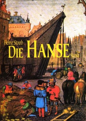 gebrauchtes Buch – Heinz Stoob – Die Hanse Heinz Stoob