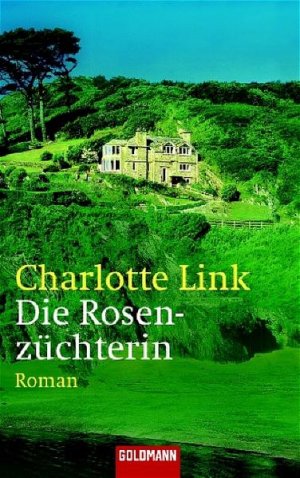 gebrauchtes Buch – Charlotte Link – Die Rosenzüchterin: Roman (Goldmann Allgemeine Reihe) Roman