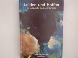 Leiden und Hoffen. Ein Lesebuch für Schule und Gemeinde Ein Lesebuch für Schule und Gemeinde