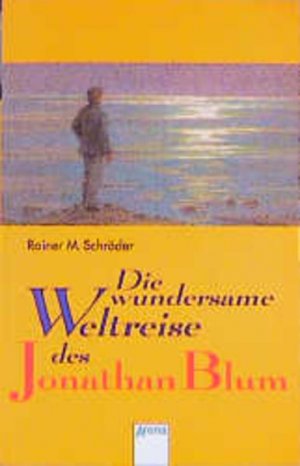 gebrauchtes Buch – Schröder, Rainer M. – Die wundersame Weltreise des Jonathan Blum Rainer M. Schröder