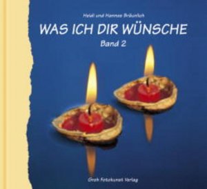 gebrauchtes Buch – Bräunlich, Heidi und Hannes Bräunlich – Was ich Dir wünsche, Band 2 Bd. 2. Meine besten Wünsche für Dich